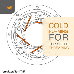  SCTools TechTalk - Cold Forming For Speed Threading 