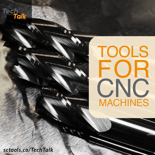  Tools for CNC Machines - SCTools - TechTalk
